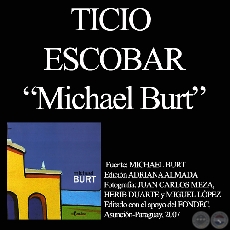 OBRAS DE MICHAEL BURT - Comentarios de TICIO ESCOBAR